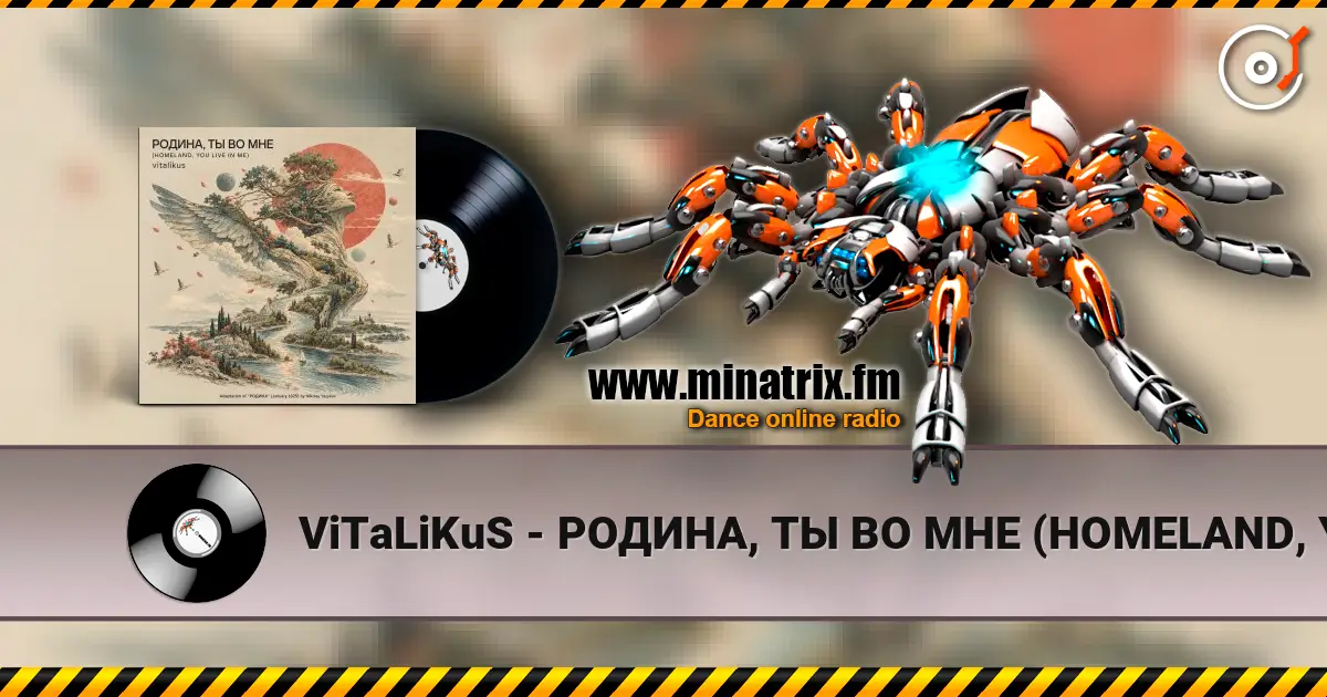 ViTaLiKuS - РОДИНА, ТЫ ВО МНЕ (HOMELAND, YOU LIVE IN ME) escuchar online en alta calidad | Minatrix.FM