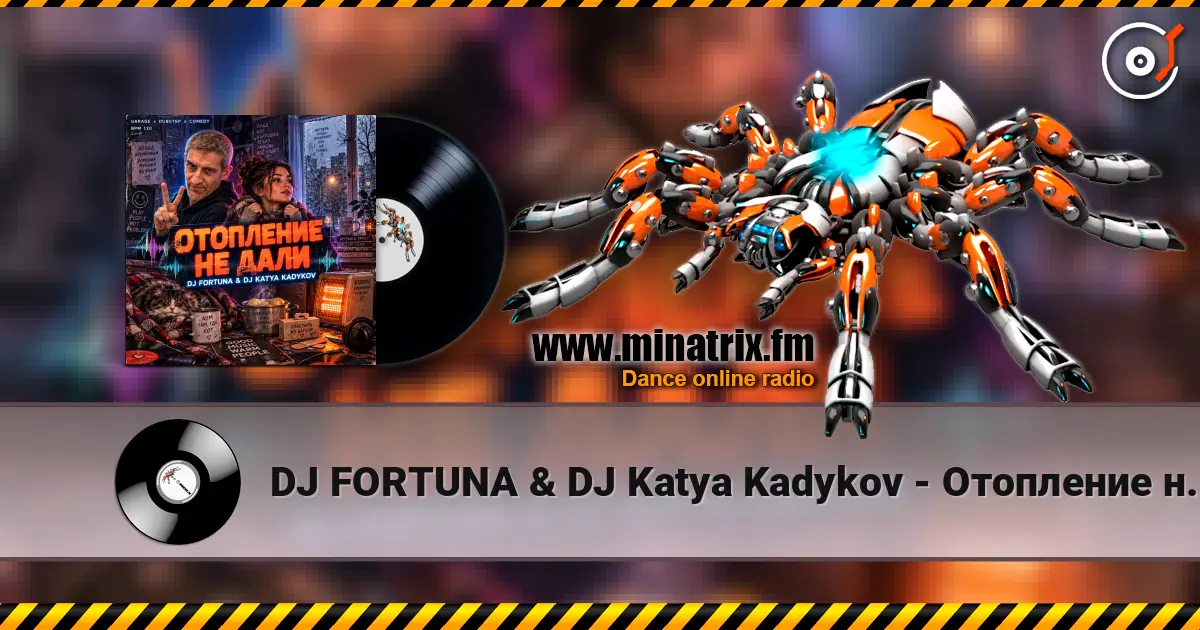 DJ FORTUNA & DJ Katya Kadykov - Отопление не дали escuchar online en alta calidad | Minatrix.FM