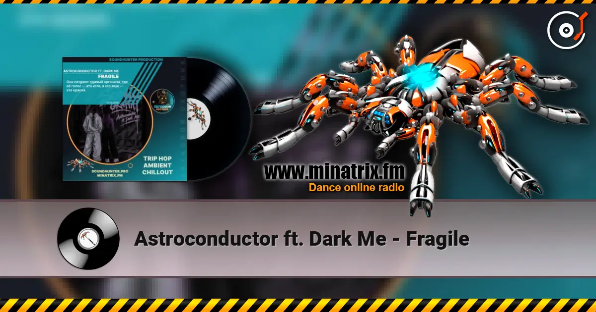 Astroconductor ft. Dark Me - Fragile escuchar online en alta calidad | Minatrix.FM