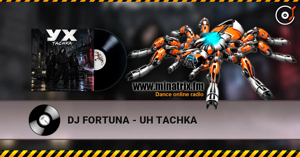 DJ FORTUNA - UH TACHKA escuchar online en alta calidad | Minatrix.FM