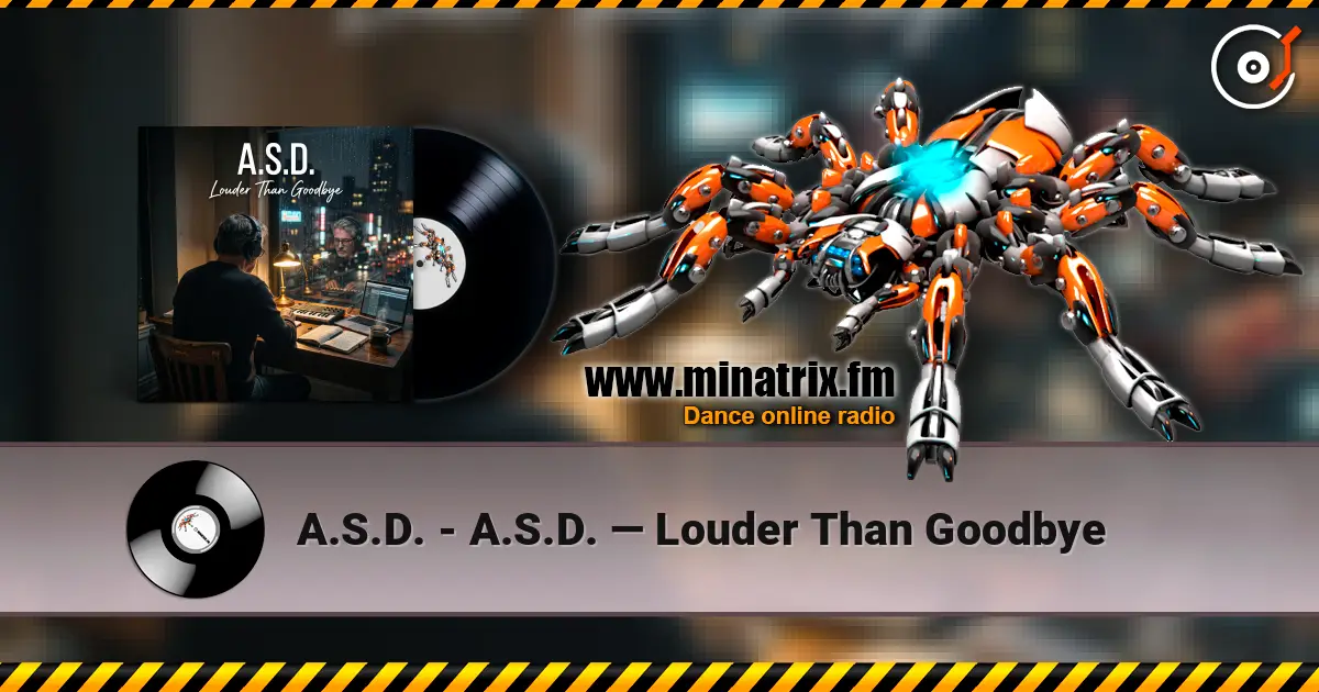A.S.D. - A.S.D. — Louder Than Goodbye escuchar online en alta calidad | Minatrix.FM