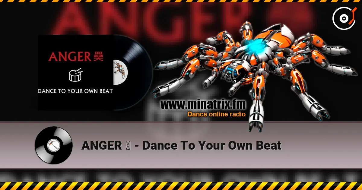 ANGER 奰 - Dance To Your Own Beat escuchar online en alta calidad | Minatrix.FM