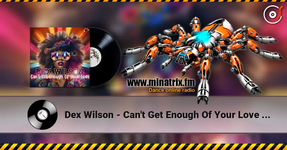Dex Wilson - Can't Get Enough Of Your Love (Extended Mix) escuchar online en alta calidad | Minatrix.FM