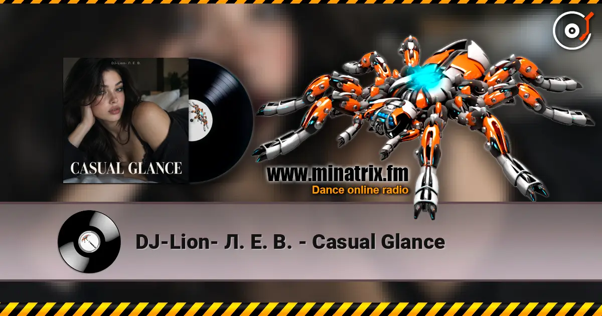 DJ-Lion- Л. Е. В. - Casual Glance escuchar online en alta calidad | Minatrix.FM