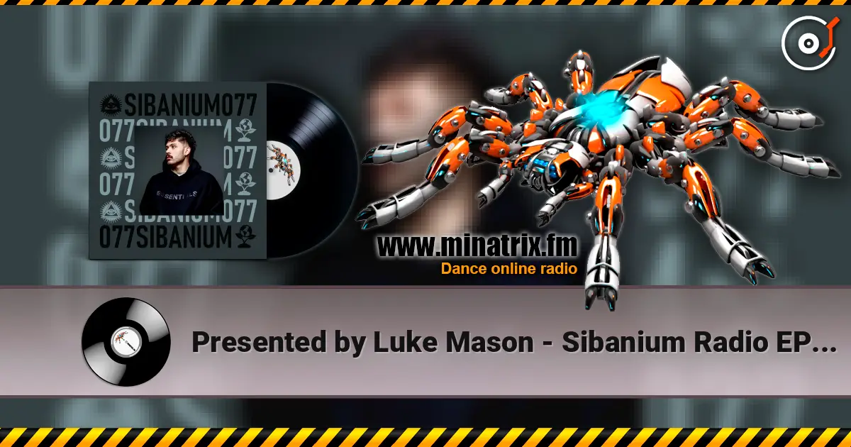 Presented by Luke Mason - Sibanium Radio EP077 escuchar online en alta calidad | Minatrix.FM