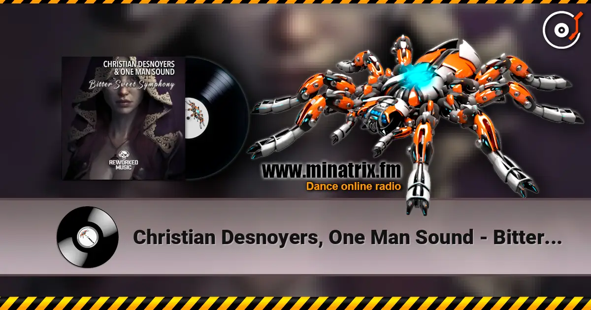 Christian Desnoyers, One Man Sound - Bitter Sweet Symphony (Christian Desnoyers Remix) escuchar online en alta calidad | Minatrix.FM