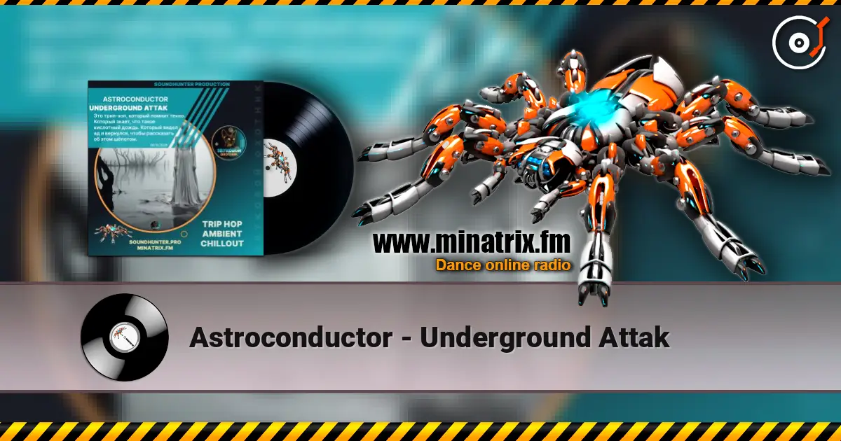 Astroconductor - Underground Attak escuchar online en alta calidad | Minatrix.FM
