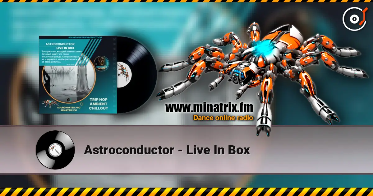 Astroconductor - Live In Box escuchar online en alta calidad | Minatrix.FM