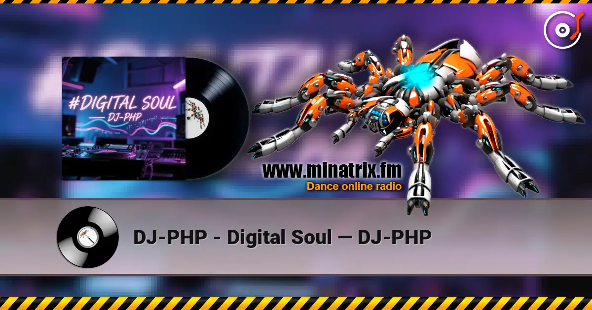 DJ-PHP - Digital Soul — DJ-PHP escuchar online en alta calidad | Minatrix.FM