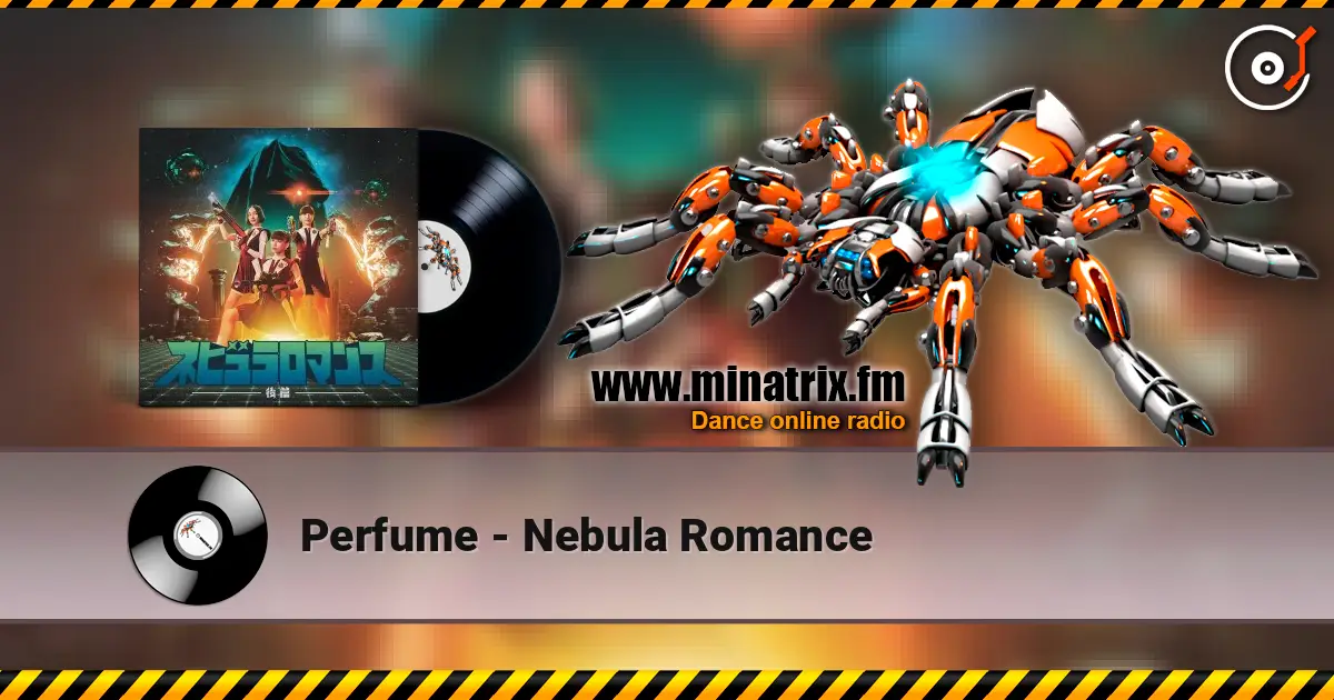 Perfume - Nebula Romance escuchar online en alta calidad | Minatrix.FM