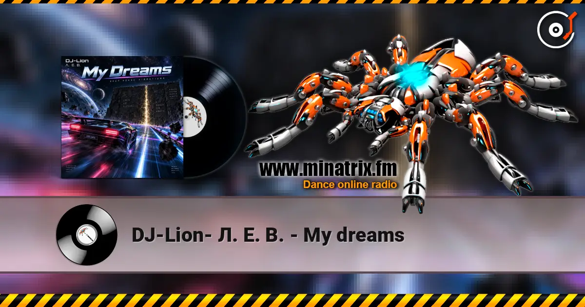 DJ-Lion- Л. Е. В. - My dreams escuchar online en alta calidad | Minatrix.FM
