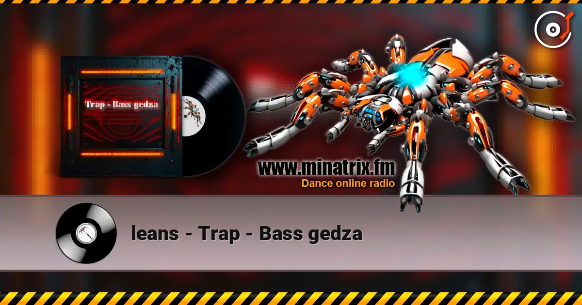 leans - Trap - Bass gedza escuchar online en alta calidad | Minatrix.FM