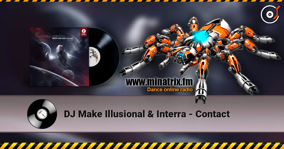 DJ Make Illusional & Interra - Contact escuchar online en alta calidad | Minatrix.FM