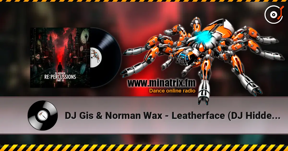 DJ Gis & Norman Wax - Leatherface (DJ Hidden Remix) escuchar online en alta calidad | Minatrix.FM