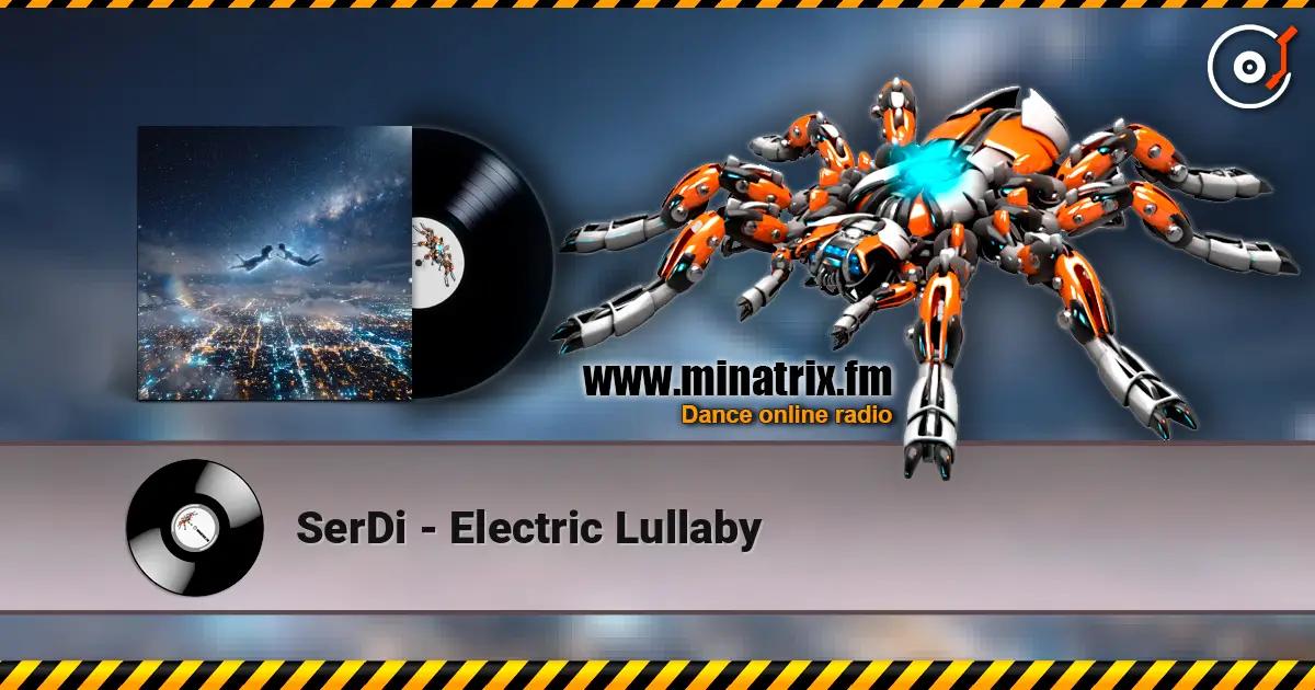 SerDi - Electric Lullaby escuchar online en alta calidad | Minatrix.FM