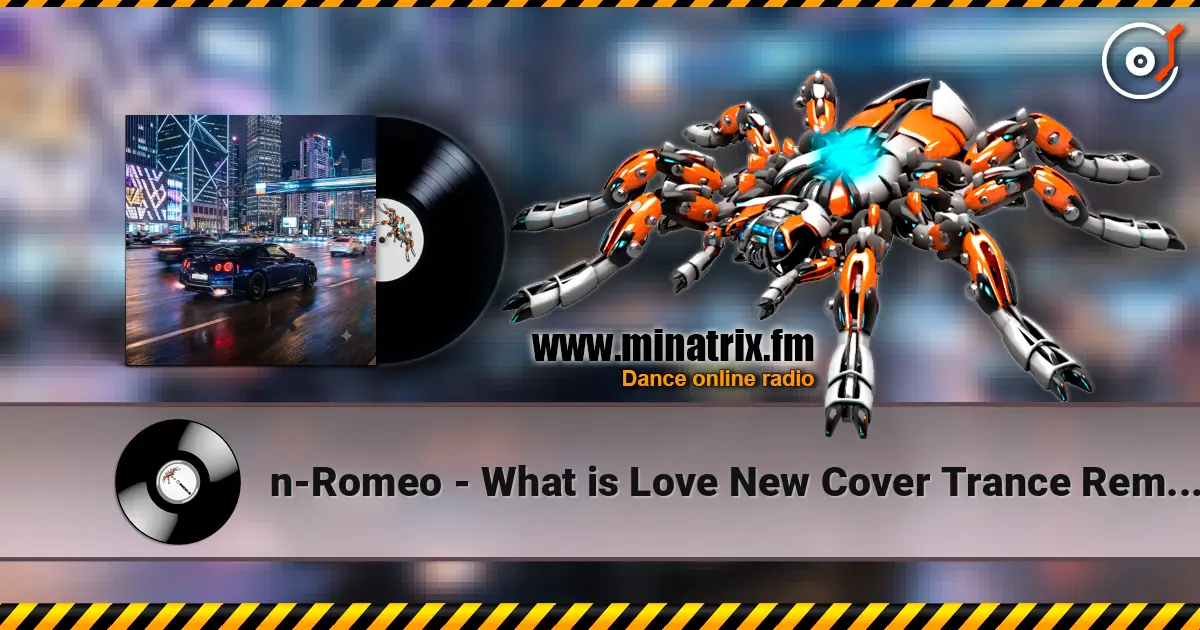 n-Romeo - What is Love New Cover Trance Remix n-Romeo 2026 escuchar online en alta calidad | Minatrix.FM