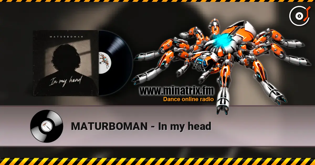 MATURBOMAN - In my head escuchar online en alta calidad | Minatrix.FM