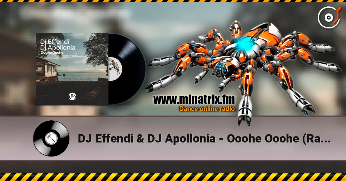 DJ Effendi & DJ Apollonia - Ooohe Ooohe (Radio Mix) escuchar online en alta calidad | Minatrix.FM