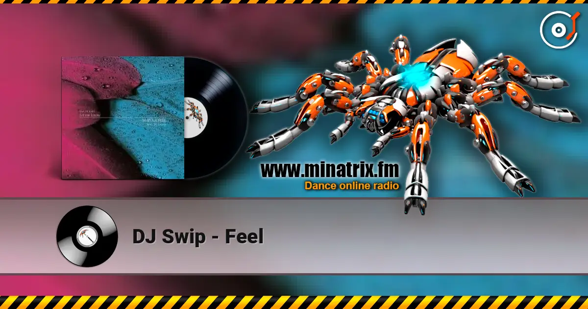 DJ Swip - Feel escuchar online en alta calidad | Minatrix.FM
