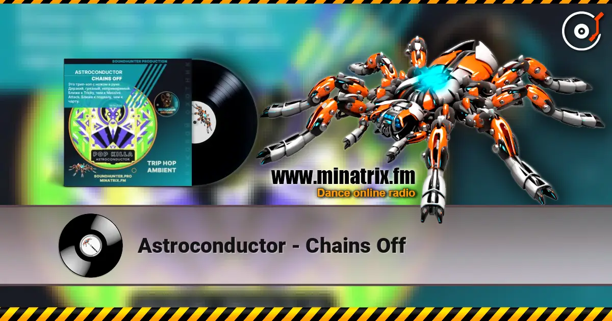 Astroconductor - Chains Off escuchar online en alta calidad | Minatrix.FM