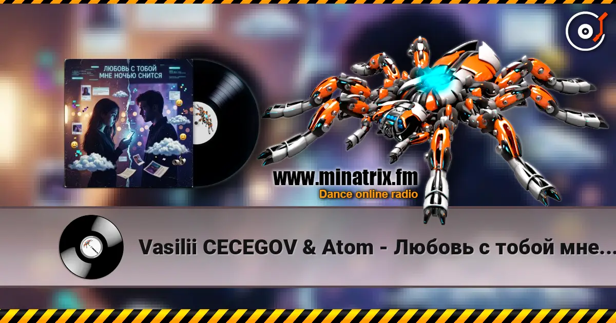 Vasilii CECEGOV & Atom - Любовь с тобой мне ночью снится escuchar online en alta calidad | Minatrix.FM