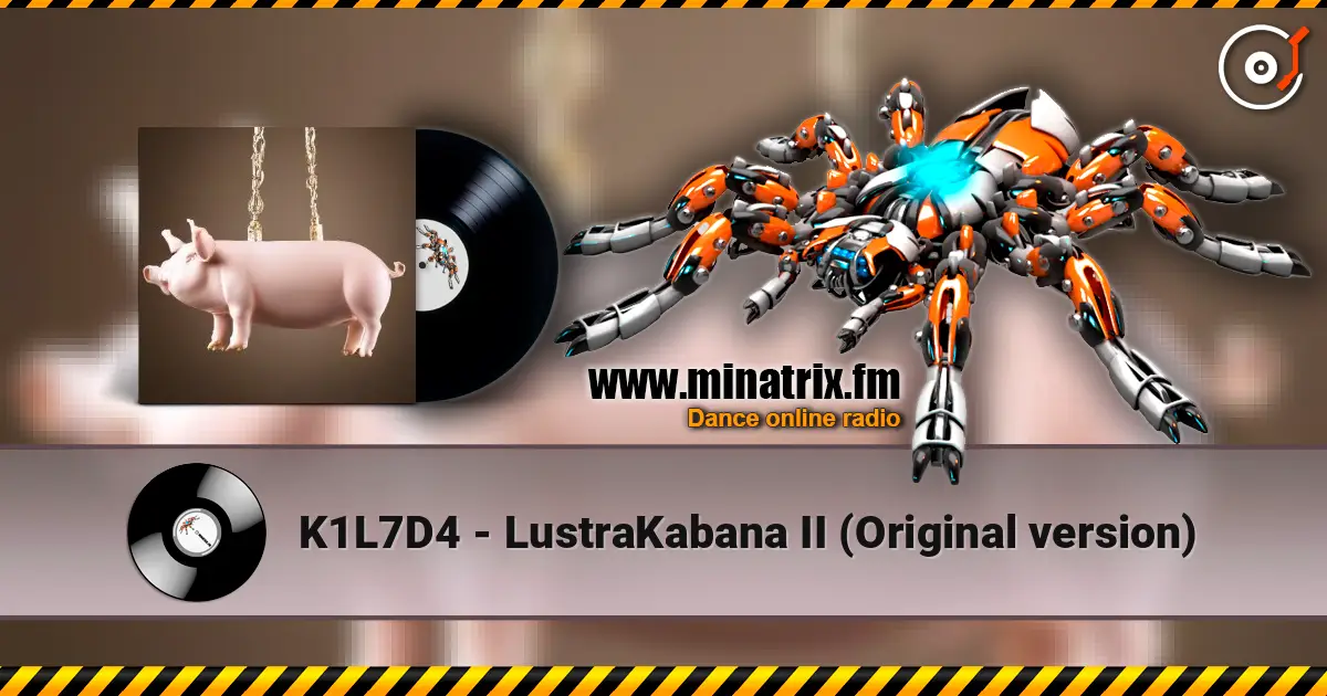 K1L7D4 - LustraKabana II (Original version) escuchar online en alta calidad | Minatrix.FM