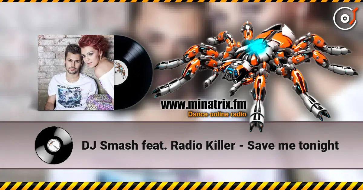 DJ Smash feat. Radio Killer - Save me tonight escuchar online en alta calidad | Minatrix.FM