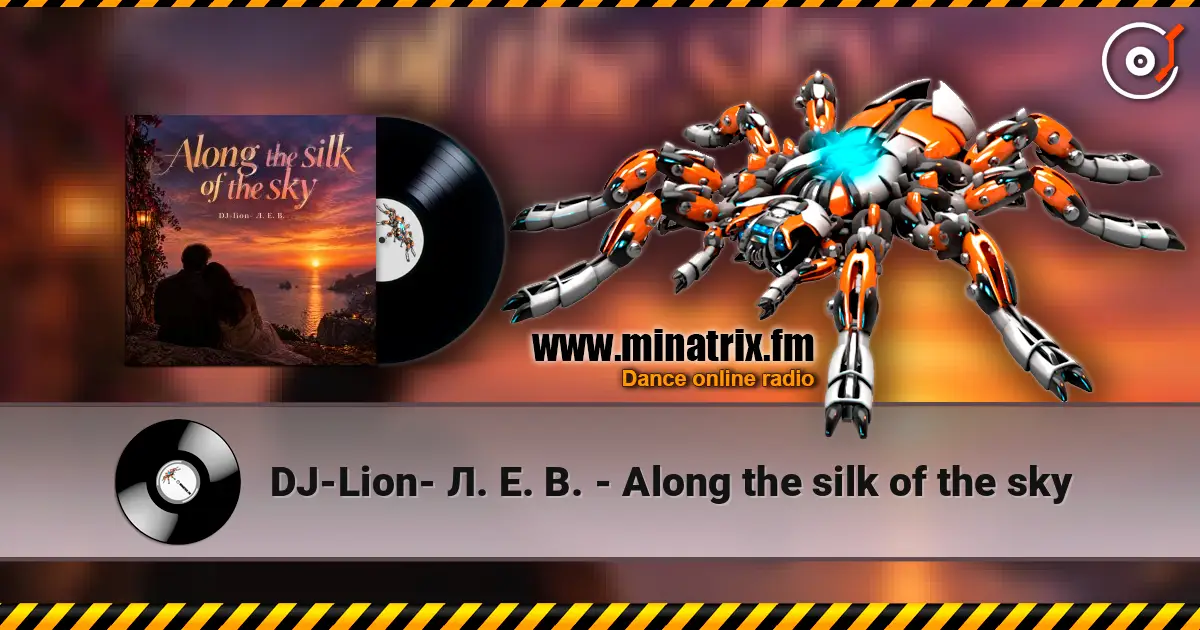 DJ-Lion- Л. Е. В. - Along the silk of the sky escuchar online en alta calidad | Minatrix.FM