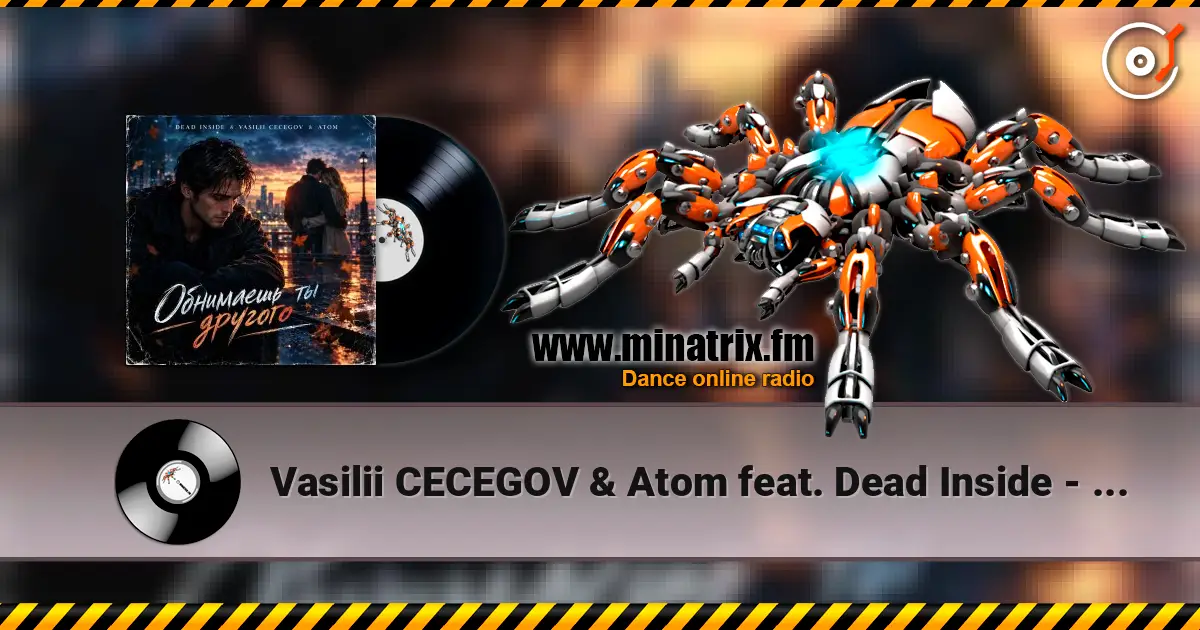 Vasilii CECEGOV & Atom feat. Dead Inside - Обнимаешь ты другого (стихи А. Третьяков) escuchar online en alta calidad | Minatrix.FM
