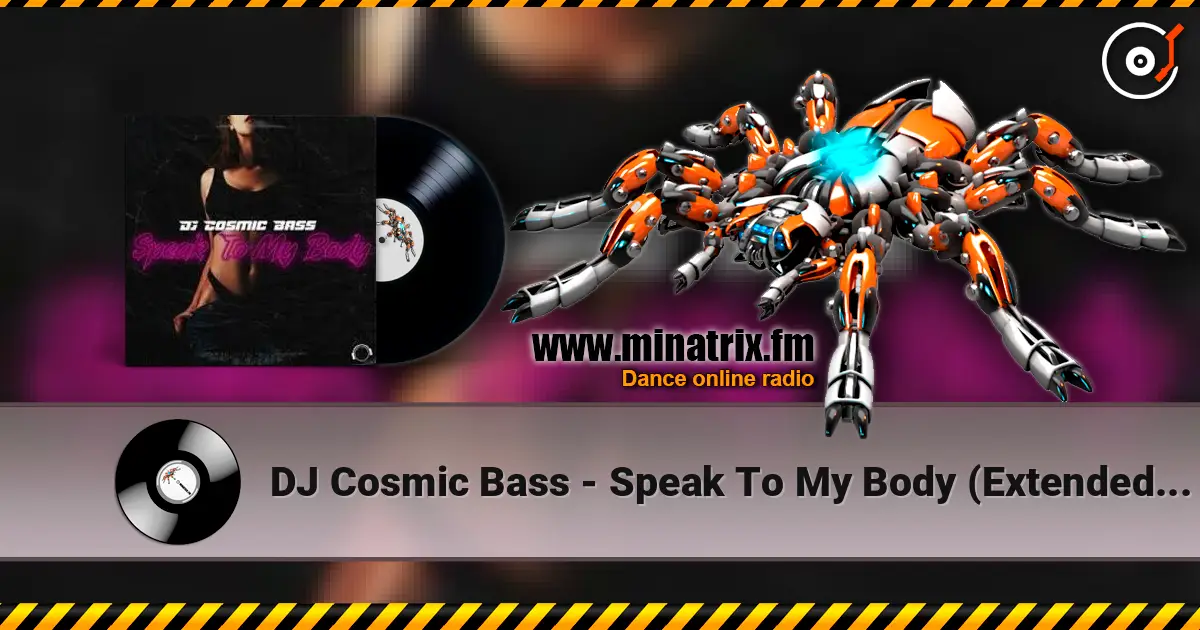 DJ Cosmic Bass - Speak To My Body (Extended Mix) escuchar online en alta calidad | Minatrix.FM