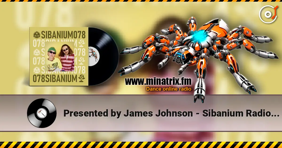 Presented by James Johnson - Sibanium Radio EP078 escuchar online en alta calidad | Minatrix.FM