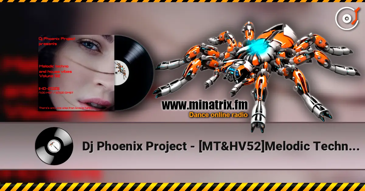 Dj Phoenix Project - [MT&HV52]Melodic Techno&House Vibes vol.52 escuchar online en alta calidad | Minatrix.FM