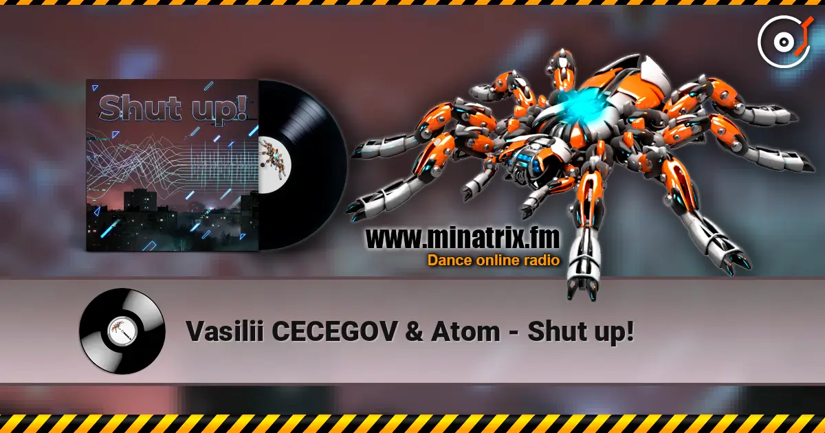 Vasilii CECEGOV & Atom - Shut up! escuchar online en alta calidad | Minatrix.FM