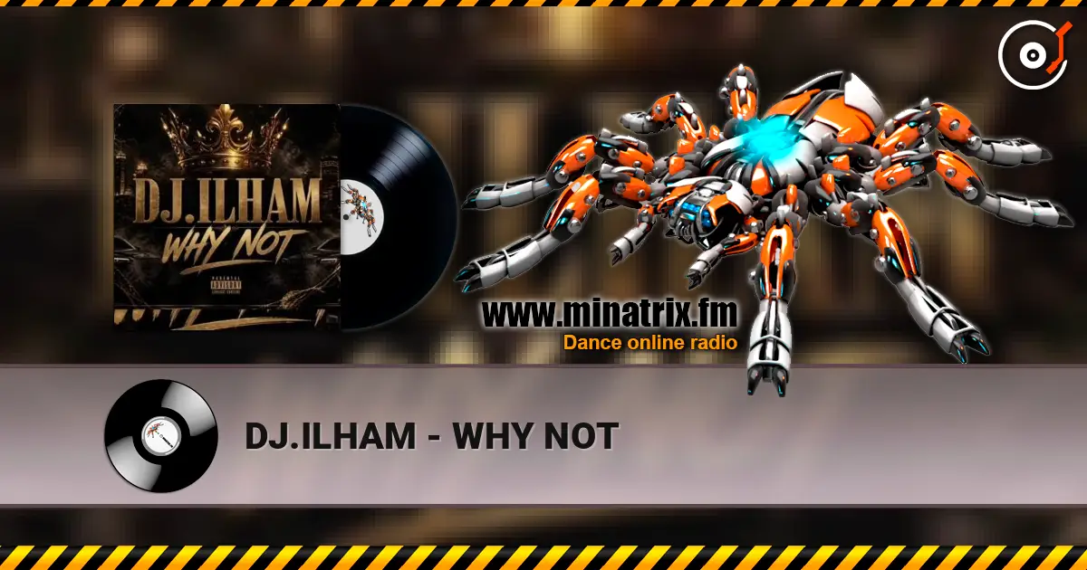 DJ.ILHAM - WHY NOT escuchar online en alta calidad | Minatrix.FM