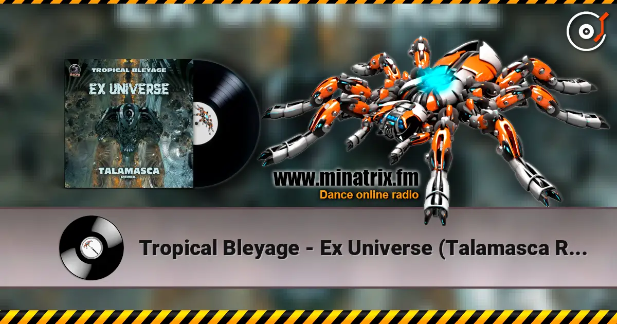 Tropical Bleyage - Ex Universe (Talamasca Remix) escuchar online en alta calidad | Minatrix.FM