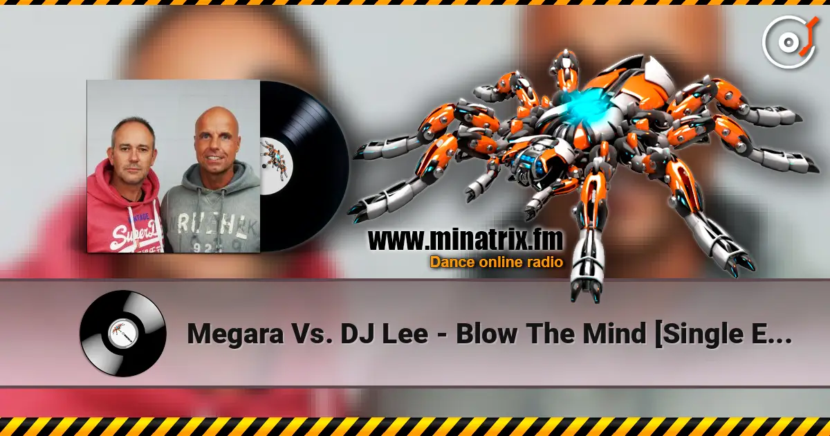 Megara Vs. DJ Lee - Blow The Mind [Single Edit] escuchar online en alta calidad | Minatrix.FM