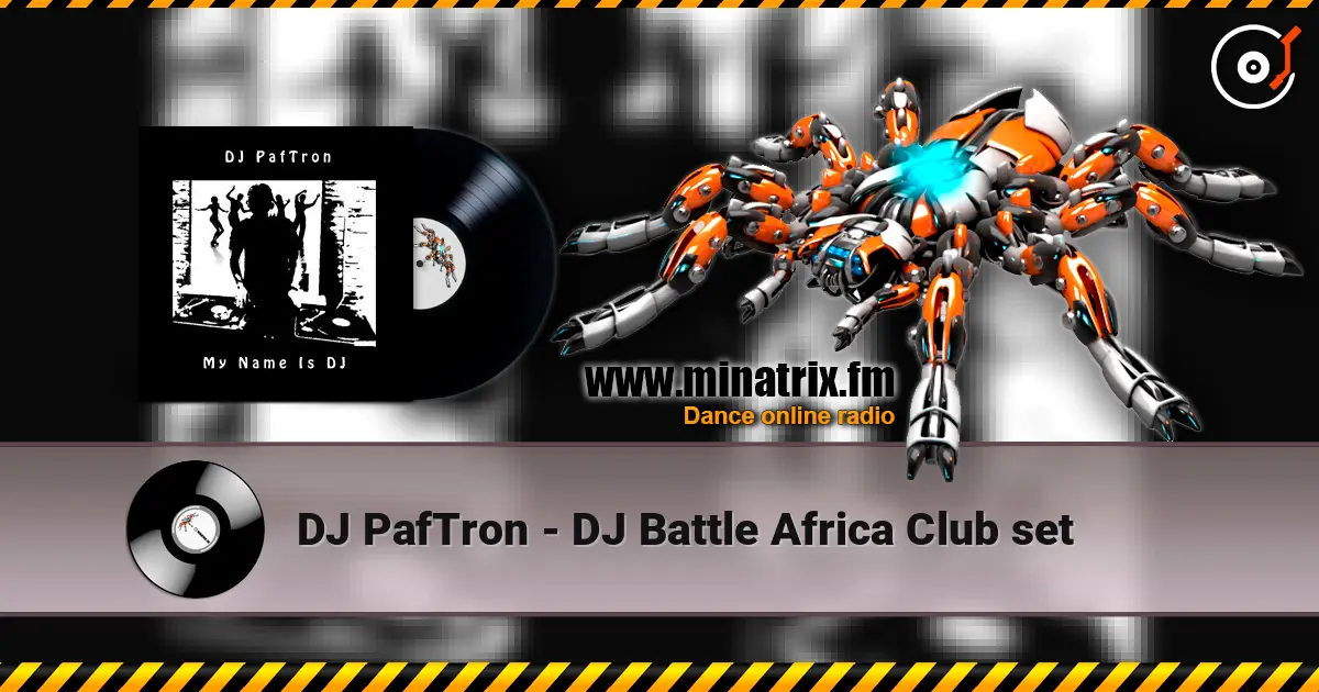 DJ PafTron - DJ Battle Africa Club set escuchar online en alta calidad | Minatrix.FM