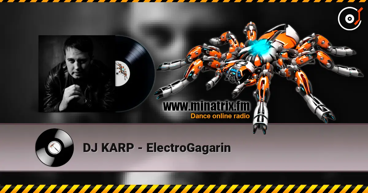 DJ KARP - ElectroGagarin escuchar online en alta calidad | Minatrix.FM