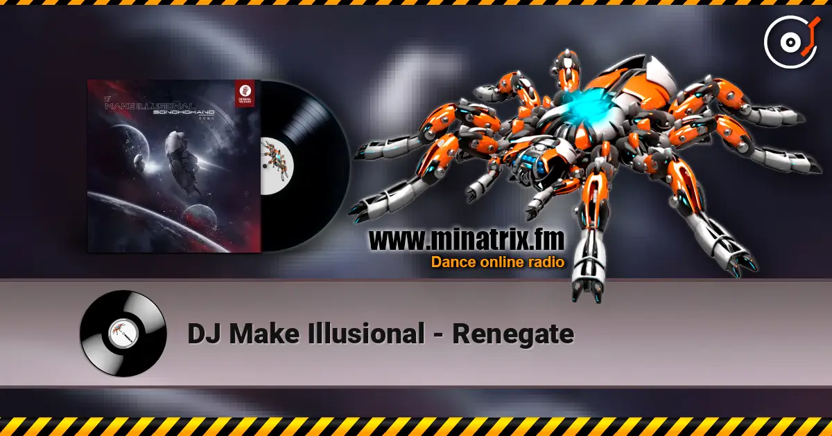 DJ Make Illusional - Renegate escuchar online en alta calidad | Minatrix.FM