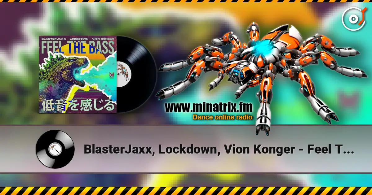BlasterJaxx, Lockdown, Vion Konger - Feel The Bass escuchar online en alta calidad | Minatrix.FM