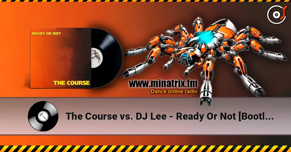 The Course vs. DJ Lee - Ready Or Not [Bootleg Mix] escuchar online en alta calidad | Minatrix.FM