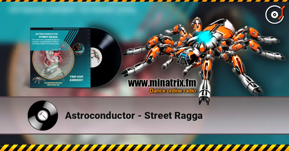 Astroconductor - Street Ragga escuchar online en alta calidad | Minatrix.FM