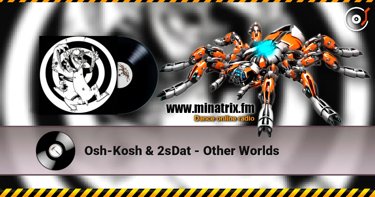 Osh-Kosh & 2sDat - Other Worlds escuchar online en alta calidad | Minatrix.FM