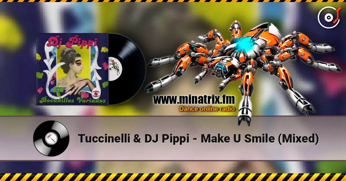 Tuccinelli & DJ Pippi - Make U Smile (Mixed) escuchar online en alta calidad | Minatrix.FM
