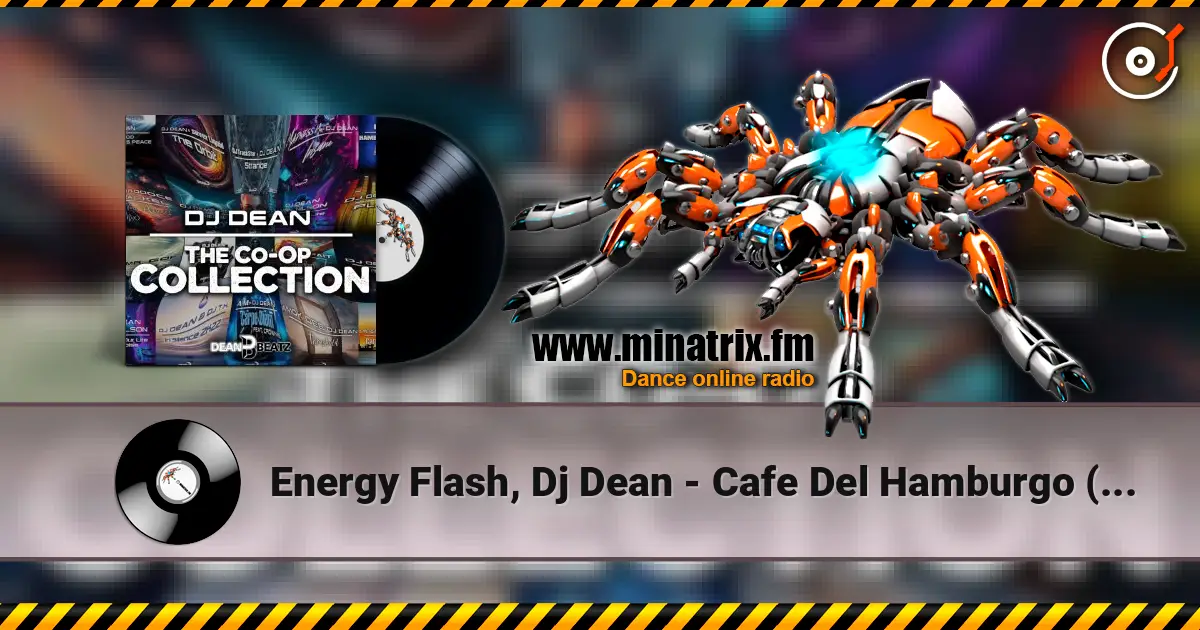 Energy Flash, Dj Dean - Cafe Del Hamburgo (Extended Mix) escuchar online en alta calidad | Minatrix.FM