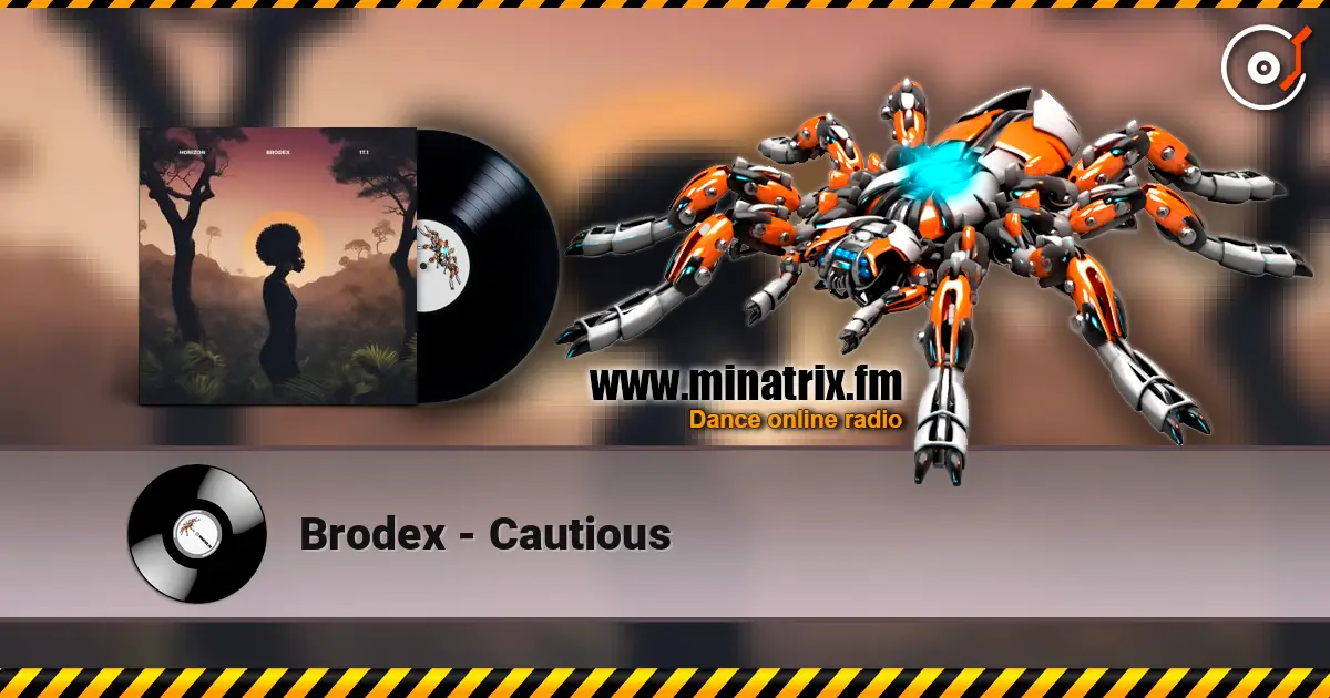 Brodex - Cautious escuchar online en alta calidad | Minatrix.FM