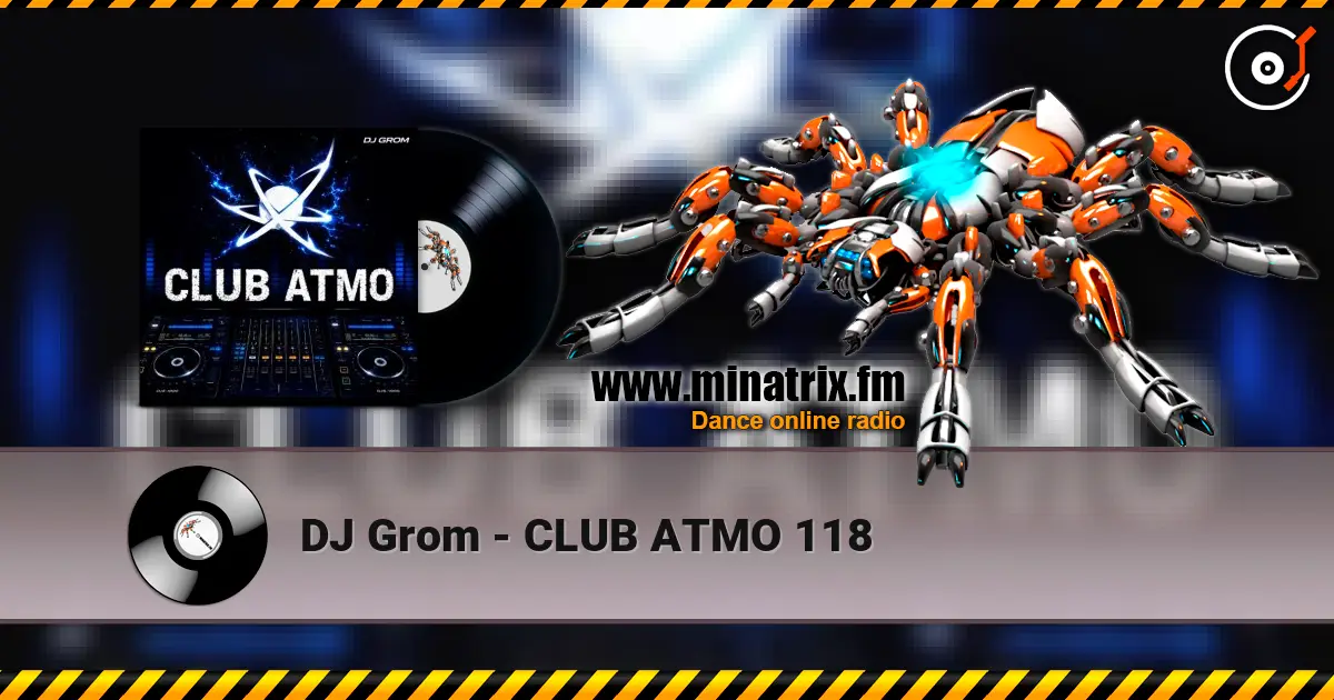 DJ Grom - CLUB ATMO 118 escuchar online en alta calidad | Minatrix.FM