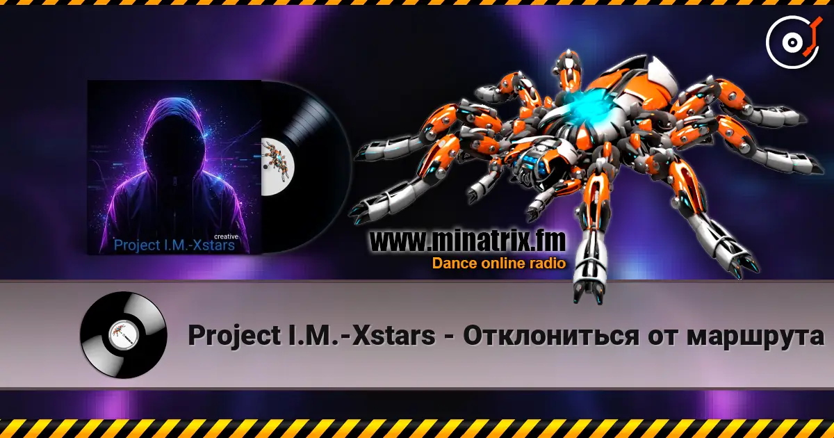 Project I.M.-Xstars - Отклониться от маршрута escuchar online en alta calidad | Minatrix.FM