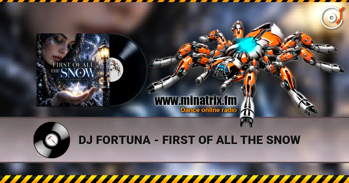 DJ FORTUNA - FIRST OF ALL THE SNOW escuchar online en alta calidad | Minatrix.FM