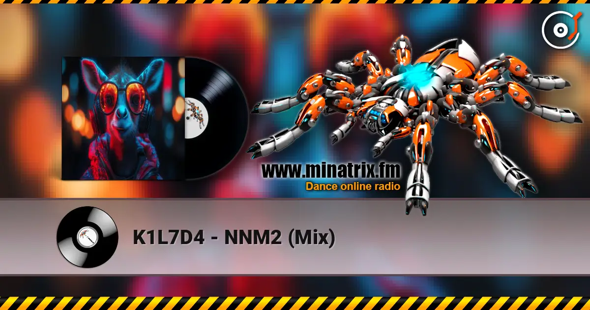 K1L7D4 - NNM2 (Mix) escuchar online en alta calidad | Minatrix.FM